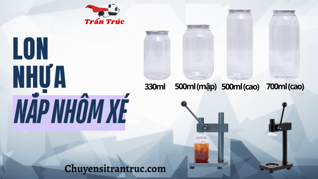 Lon nhựa nắp nhôm xé